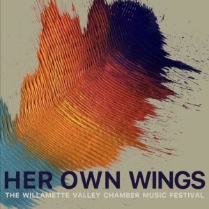 Her Own Wings, The Williamette Valley Chamber Music Festival